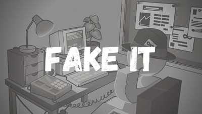 Fake It !