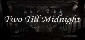 Two Till Midnight Two Till Midnight