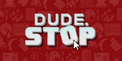 Постер игры Dude, Stop
