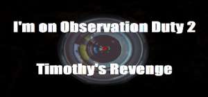 Постер игры I'm on Observation Duty 2: Timothy's Revenge