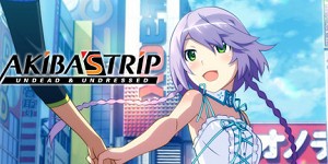 AKIBA'S TRIP: Undead ＆ Undressed