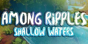 Among Ripples: Shallow Waters