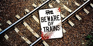 Beware of Trains