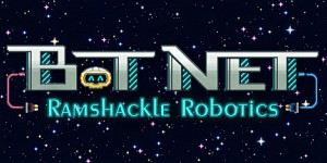 Bot Net: Ramshackle Robotic