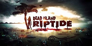 Dead Island: Riptide