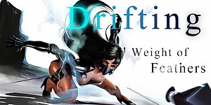 Drifting: Weight of Feathers