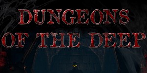 Dungeons Of The Deep