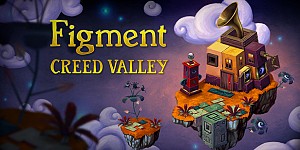 Figment 2: Creed Valley