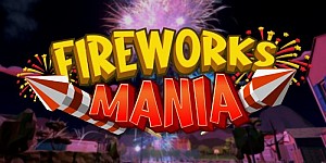 Fireworks Mania - An Explosive Simulator