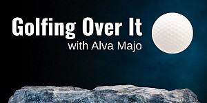 Golfing Over It with Alva Majo