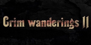 Grim wanderings 2