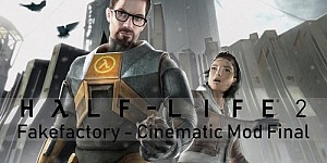 Half-Life 2: Fakefactory - Cinematic Mod Final