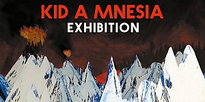 Kid A Mnesia: Exhibition