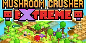 Mushroom Crusher Extreme