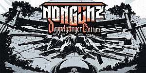 Nongunz: Doppelganger Edition