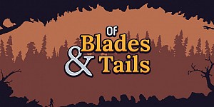 Of Blades & Tails