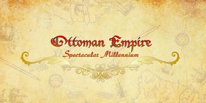 Ottoman Empire: Spectacular Millennium