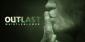 Outlast + Whistleblower