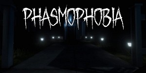 Phasmophobia