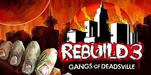 Rebuild 3: Gangs of Deadsville