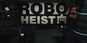 RoboHeist VR