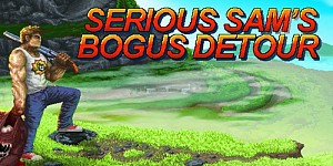 Serious Sam's Bogus Detour