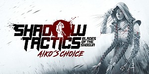 Shadow Tactics: Blades of the Shogun Aiko's Choice