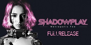 Shadowplay: Metropolis Foe