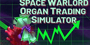 Space Warlord Organ Trading Simulator