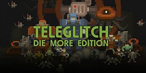 Teleglitch: Die More Edition