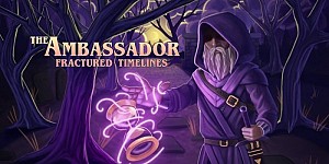 The Ambassador: Fractured Timelines