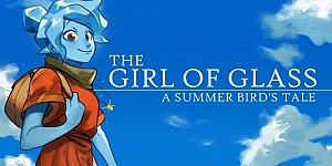 The Girl of Glass: A Summer Bird's Tale