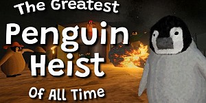 The Greatest Penguin Heist of All Time