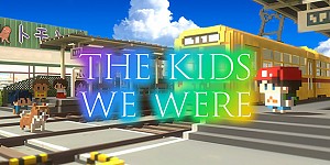 The Kids We Were