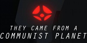 They Came From a Communist Planet