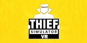 Thief Simulator VR