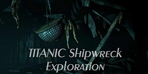 TITANIC Shipwreck Exploration