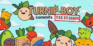 Turnip Boy Commits Tax Evasion