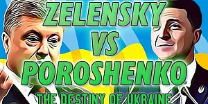 ZELENSKY vs POROSHENKO: The Destiny of Ukraine